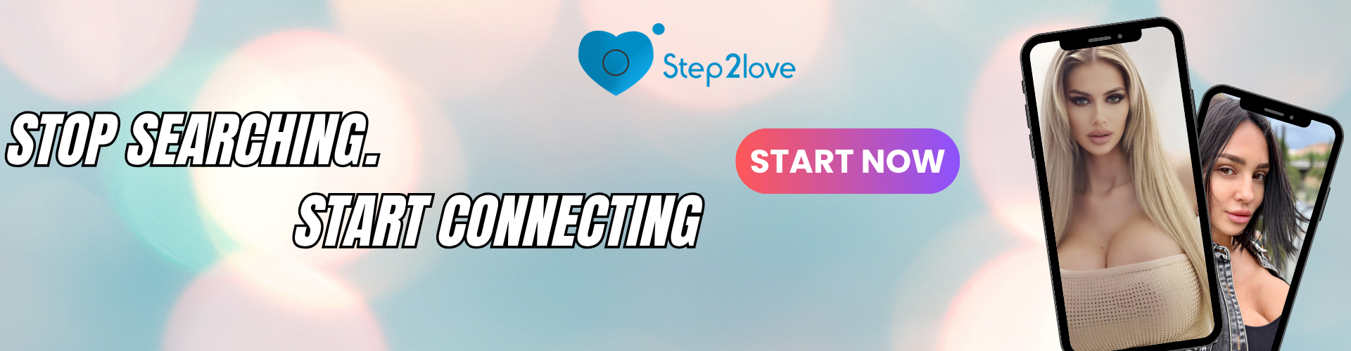 Step2Love banner featuring the text "Stop Searching. Start Connecting," a "START NOW" button, and two phones displaying profiles of women.